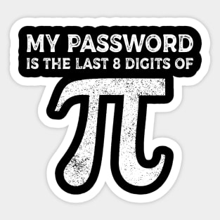 My Password Is The Last 8 Digits Of Pi T-shirt Pi Day Sticker